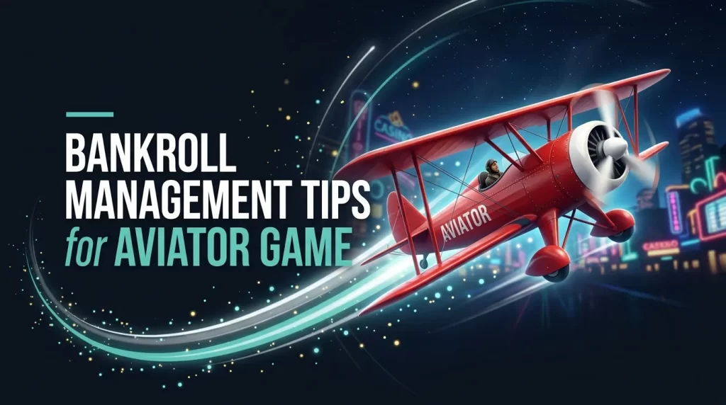 Bankroll Management Tips for Aviator Game